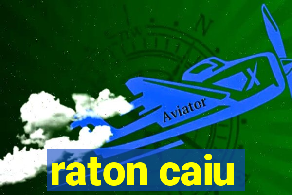 raton caiu